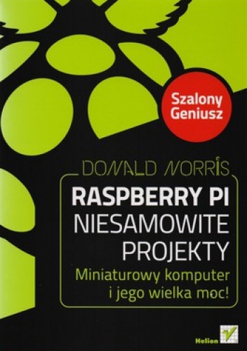Okładka: Donald Norris - Raspberry Pi. Niesamowite projekty. Szalony geniusz