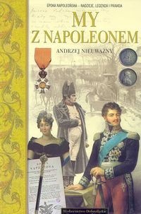 Okładka: Andrzej Nieuważny - My z Napoleonem /A to polska właśnie