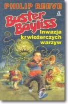 Okładka: Philip Reeve - Buster Bayliss. Inwazja krwiożerczych warzyw