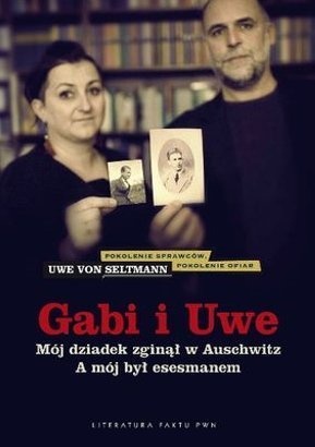 Okładka: Uwe von Seltmann - Gabi i Uwe. Mój dziadek zginął w Auschwitz. A mój był esesmanem