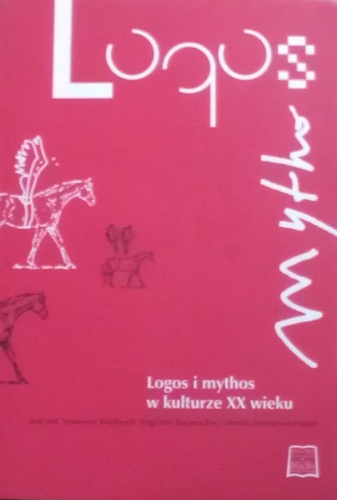 Okładka:  praca zbiorowa - Logos i mythos w kulturze XX wieku