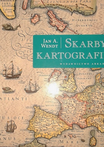 Okładka: Jan A. Wendt - Skarby kartografii