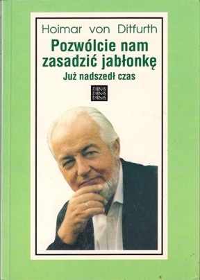 Okładka: Hoimar von Ditfurth - Pozwólcie nam zasadzić jabłonkę