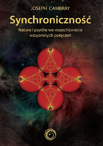 Okładka: Joseph Cambray - Synchroniczność. Natura i psyche we wszechświecie wzajemnych połączeń