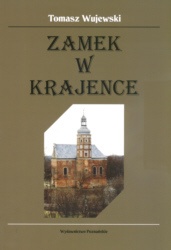 Okładka: Tomasz Wujewski - zamek w Krajence