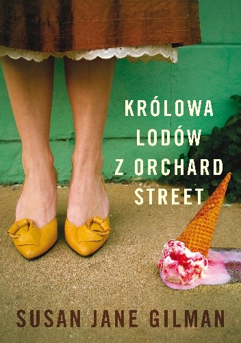 Okładka: Susan Jane Gilman - Królowa lodów z Orchard Street