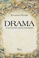 Okładka: Eugeniusz Szymik - Drama w nauczaniu języka polskiego