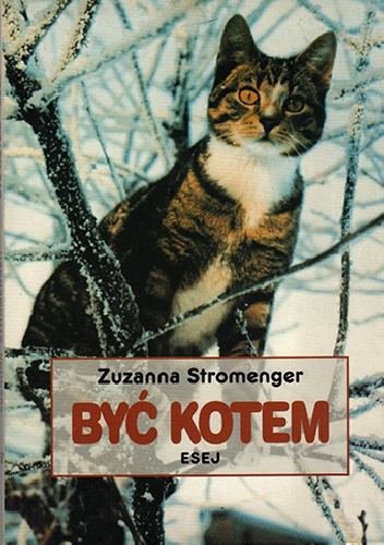 Okładka: Zuzanna Stromenger - Być kotem: Fikcje i realia: Esej