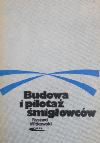 Okładka: Ryszard Witkowski - Budowa i pilotaż śmigłowców