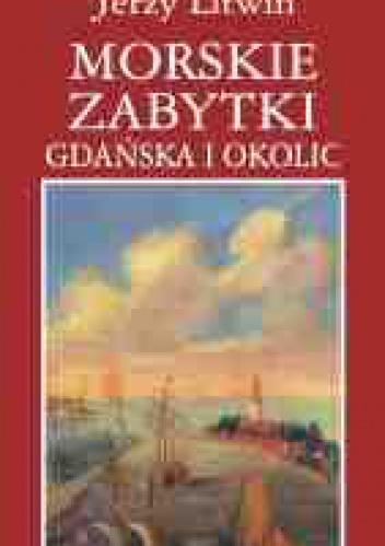 Okładka: Jerzy Litwin - Morskie zabytki Gdańska i okolic