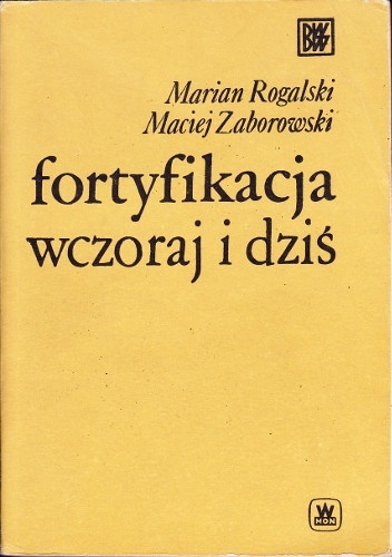 Okładka: Marian Rogalski - Fortyfikacja wczoraj i dziś