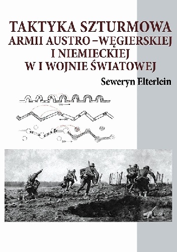Okładka: Seweryn Elterlein - Taktyka szturmowa armii austro-węgierskiej i niemieckiej w I wojnie światowej