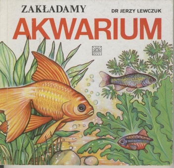 Okładka: Jerzy Lewczuk - Zakładamy akwarium