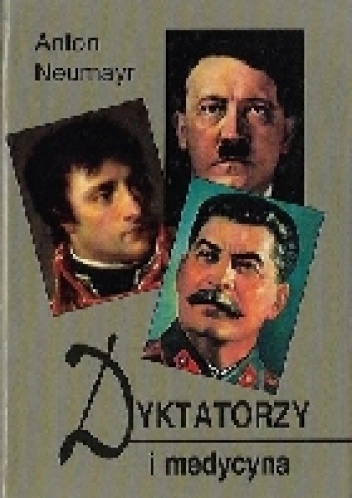 Okładka: Anton Neumayr - Dyktatorzy i medycyna