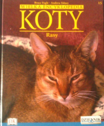 Okładka: Bruce Fogle - Wielka encyklopedia Koty - Rasy tom 15
