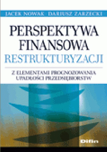 Okładka: Dariusz Zarzecki - Perspektywa finansowa restrukturyzacji z elementami prognozowania upadłości przedsiębiorstw