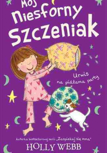 Okładka: Holly Webb - Mój niesforny szczeniak. Urwis na pidżama party