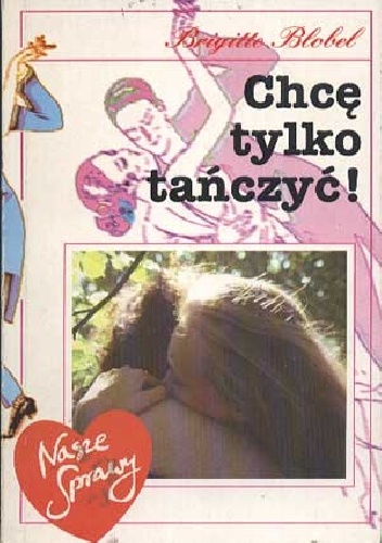 Okładka: Brigitte Blobel - Chcę tylko tańczyć