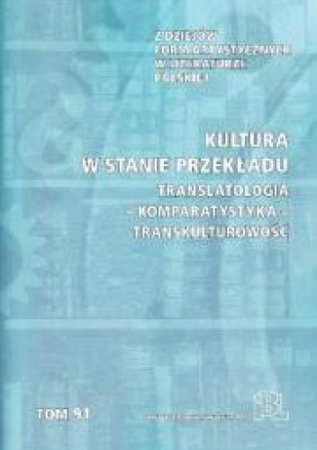 Okładka: Andrzej Hejmej - Kultura w stanie przekładu. Translatologia - komparatystyka - transkulturowość