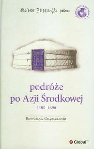 Okładka: Bronisław Grąbczewski - Podróże po Azji Środkowej 1885-1890