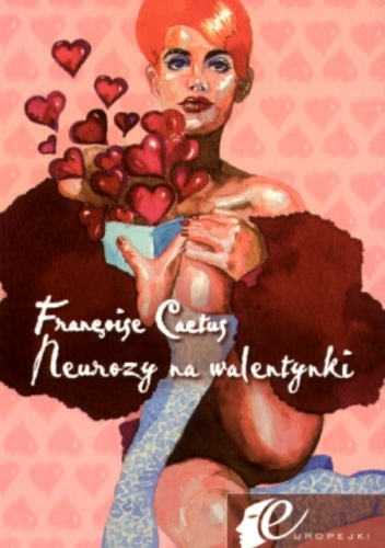 Okładka: Francoise Cactus - Neurozy na walentynki
