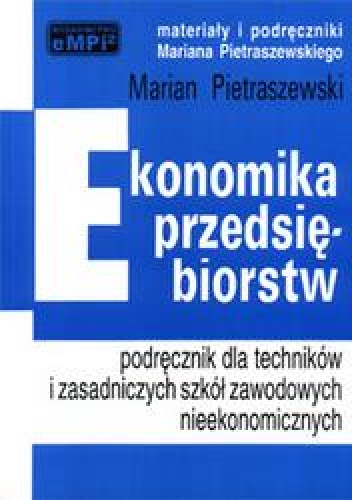 Okładka: Marian Pietraszewski - Ekonomika przedsiębiorstw, czyli jak prowadzić działalność gospodarczą