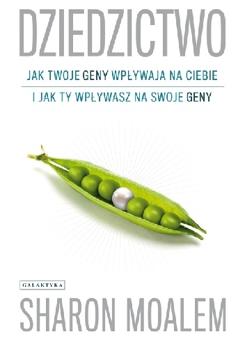 Okładka: Sharon Moalem - Dziedzictwo. Jak twoje geny wpływają na ciebie i jak ty wpływasz na swoje geny.
