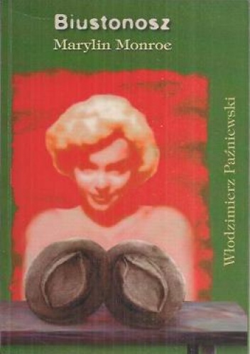 Okładka: Włodzimierz Paźniewski - Biustonosz Marylin Monroe