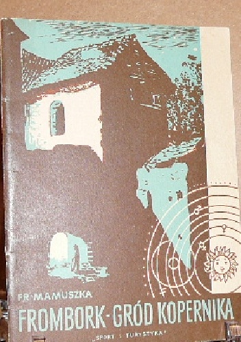 Okładka: Franciszek Mamuszka - Frombork - gród Kopernika