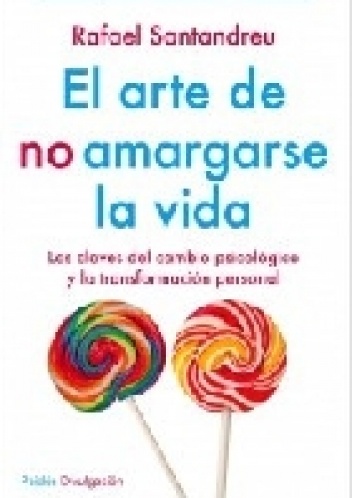 Okładka: Rafael Santandreu - El arte de no amargarse la vida