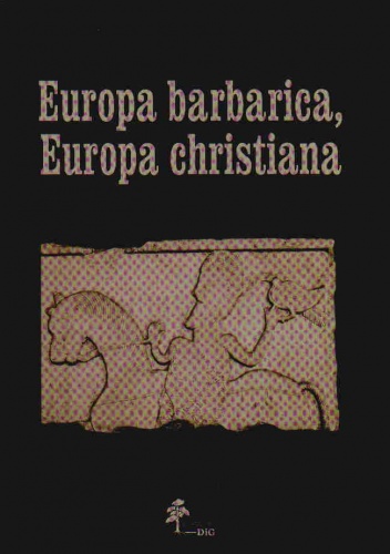 Okładka: Jerzy Strzelczyk - Europa barbarica, Europa christiana. Studia mediaevalia Carolo Modzelewski dedicata