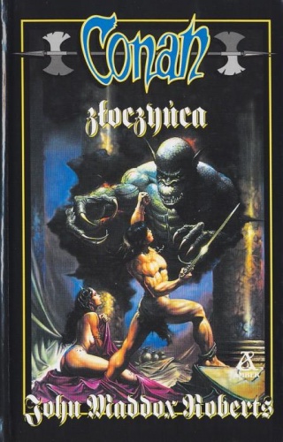 Okładka: John Maddox Roberts - Conan złoczyńca