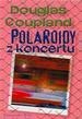 Okładka: Douglas Coupland - Polaroidy z koncertu