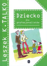 Okładka: Leszek K. Talko - Dziecko dla profesjonalistów
