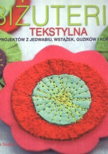 Okładka: Teresa Searle - Biżuteria tekstylna. 25 projektów z jedwabiu, wstążek, guzików i koralików
