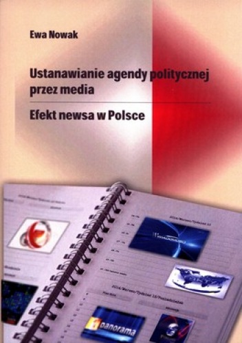 Okładka: Ewa Nowak - Ustanawianie agendy politycznej przez media. Efekt newsa w Polsce
