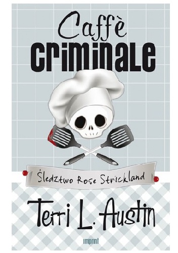 Okładka: Terri L. Austin - Caffè criminale. Śledztwo Rose Strickland