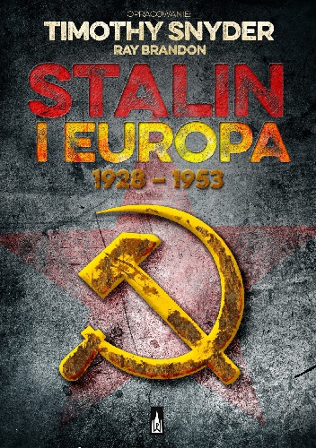 Okładka: Timothy D. Snyder - Stalin i Europa, 1928–1953