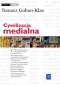 Okładka: Tomasz Goban-Klas - Cywilizacja medialna : geneza, ewolucja, eksplozja
