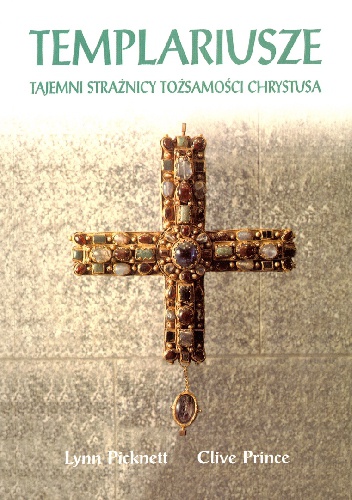 Okładka: Lynn Picknett - Templariusze. Tajemni strażnicy tożsamości Chrystusa