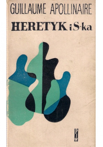 Okładka: Guillaume Apollinaire - Heretyk i S-ka
