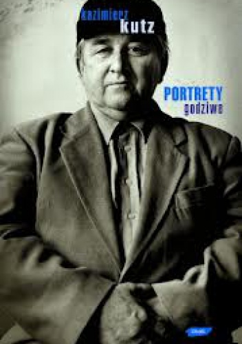 Okładka: Kazimierz Kutz - Portrety godziwe