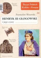Okładka: Przemysław Wiszewski - Henryk III Głogowski i jego czasy