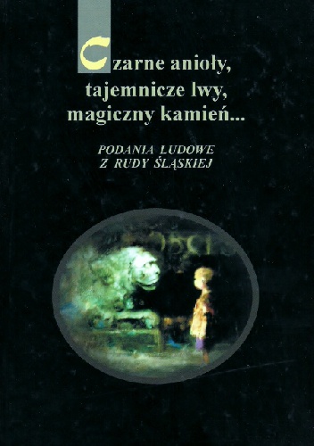 Okładka: Joanna Świtała- Mastalerz - Czarne anioły, tajemnicze lwy, magiczny kamień...