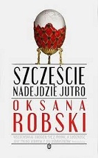 Okładka: Oksana Robski - Szczęście nadejdzie jutro
