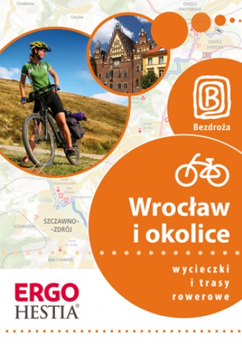 Okładka: Michał Franaszek - Wrocław  i okolice. Wycieczki i trasy rowerowe. Wydanie 1