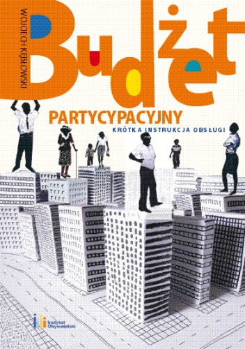 Okładka: Wojciech Kębłowski - Budżet partycypacyjny. Krótka instrukcja obsługi