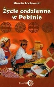 Okładka: Marcin Łochowski - Życie codzienne w Pekinie