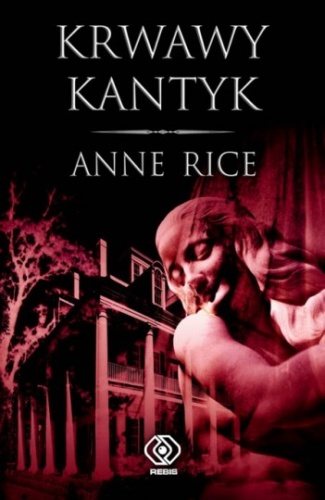 Okładka: Anne Rice - Krwawy kantyk