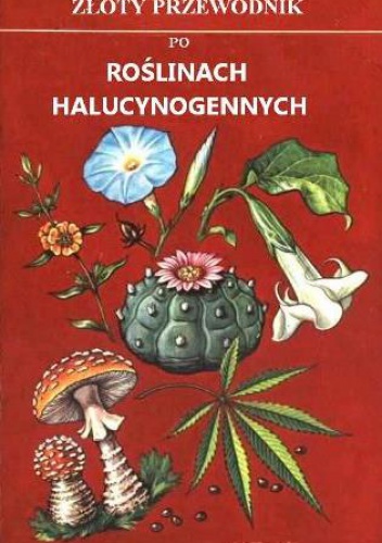 Okładka: Richard Evans Schultes - Złoty przewodnik po roślinach halucynogennych